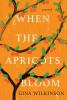 Go to record When the apricots bloom : a novel