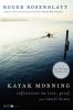 Go to record Kayak morning : reflections on love, grief, and small boats