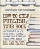 Go to record How to self publish your book : a complete guide to writin...