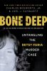 Go to record Bone deep : untangling the Betsy Faria murder case