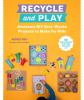 Go to record Recycle and play : awesome DIY zero-waste projects to make...