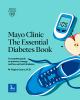Go to record Mayo Clinic the essential diabetes book : a complete guide...