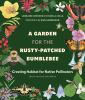 Go to record A garden for the rusty-patched bumblebee : creating habita...