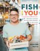 Go to record Fish for you : inspired seafood recipes from market to pla...
