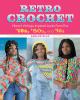 Go to record Retro crochet : vibrant vintage-inspired looks from the '7...