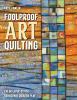 Go to record Foolproof art quilting : color, layer, stitch; rediscover ...