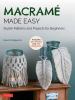Go to record Macramé made easy : stylish patterns and projects for begi...