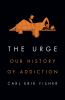 Go to record The urge : our history of addiction