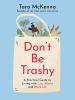 Go to record Don't be trashy : a practical guide to living with less wa...