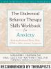Go to record The dialectical behavior therapy skills workbook for anxie...
