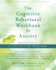 Go to record The cognitive behavioral workbook for anxiety : a step-by-...