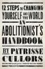 Go to record An abolitionist's handbook : 12 steps to changing yourself...
