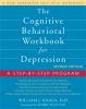 Go to record The cognitive behavioral workbook for depression : a step-...