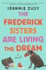 Go to record The Frederick sisters are living the dream : a novel