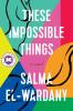 Go to record These impossible things : a novel
