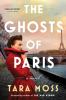 Go to record The ghosts of Paris : a novel