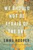 Go to record We should not be afraid of the sky : a novel