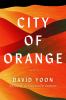 Go to record City of orange : a novel
