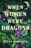 Go to record When women were dragons : a novel