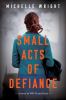 Go to record Small acts of defiance : a novel of WWII and Paris