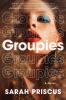 Go to record Groupies : a novel