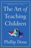 Go to record The art of teaching children : all I learned from a lifeti...