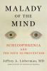 Go to record Malady of the mind : schizophrenia and the path to prevent...