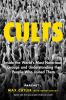 Go to record Cults : inside the world's most notorious groups and under...