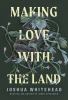 Go to record Making love with the land : essays
