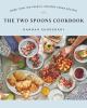 Go to record The Two Spoons cookbook : more than 100 French-inspired ve...