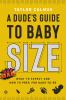 Go to record A dude's guide to baby size : what to expect and how to pr...
