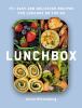 Go to record Lunchbox : 75+ easy and delicious recipes for lunches on t...