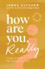 Go to record How are you, really? : living your truth one answer at a t...