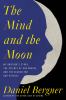 Go to record The mind and the moon : my brother's story, the science of...