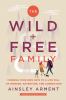 Go to record The wild + free family : forging your own path to a life f...