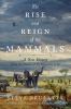 Go to record The rise and reign of the mammals : a new history, from th...