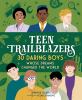 Go to record Teen trailblazers : 30 daring boys whose dreams changed th...