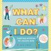 Go to record What can I do? : inspiring activities for creative kids