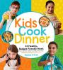 Go to record Kids cook dinner : 23 healthy, budget-friendly meals from ...