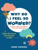 Go to record Why do I feel so worried? : a kid's guide to coping with b...