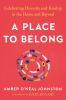 Go to record A place to belong : celebrating diversity and kinship in t...
