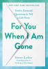 Go to record For you when I am gone : twelve essential questions to tel...
