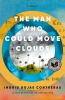 Go to record The man who could move clouds : a memoir