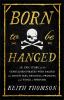 Go to record Born to be hanged : the epic story of the gentlemen pirate...