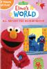 Go to record Elmo's world. All around the neighborhood.