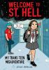 Go to record Welcome to St. Hell : my trans teen misadventure
