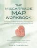 Go to record The miscarriage map workbook : an honest guide to navigati...