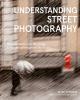 Go to record Understanding street photography : an introduction to shoo...