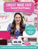 Go to record Cricut made easy with Sweet Red Poppy : a guide to your ma...