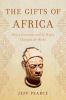 Go to record The gifts of Africa : how a continent and its people chang...